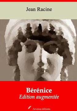 Bérénice – suivi d'annexes - Nouvelle édition 2019
