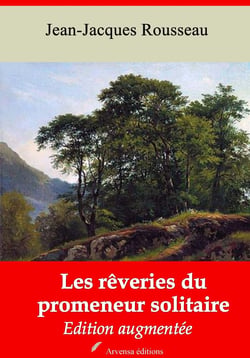 Les Rêveries du promeneur solitaire – suivi d'annexes - Nouvelle édition 2019