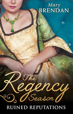 The Regency Season: Ruined Reputations - The Rake's Ruined Lady / Tarnished, Tempted and Tamed