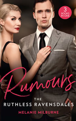 Rumours: The Ruthless Ravensdales - Ravensdale's Defiant Captive (The Ravensdale Scandals) / Awakening the Ravensdale Heiress (The Ravensdale Scandals) / Engaged to Her Ravensdale Enemy (The Ravensdale Scandals)