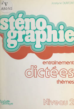 Sténographie - Entraînement, dictées, thèmes : niveau 2