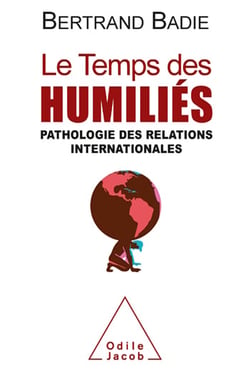 Le Temps des humiliés - Pathologie des relations internationales