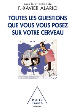 Toutes les questions que vous vous posez sur votre cerveau