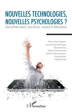 Nouvelles technologies, nouvelles psychologies ? - Education, santé, lien social : usages et mésusages
