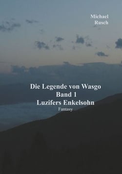 Die Legende von Wasgo Band 1 - Luzifers Enkelsohn
