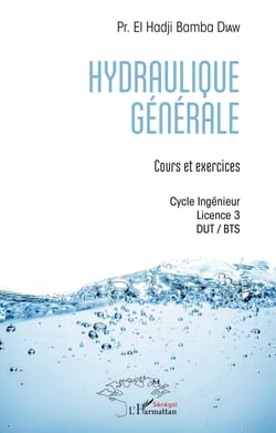 Hydraulique générale - Cours et exercices Cycle Ingénieur - Licence 3 - DUT / BTS - Cycle Ingénieur - Licence 3 - DUT / BTS