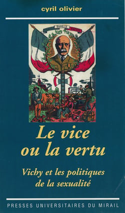 Le vice ou la vertu - Vichy et les politiques de la sexualité