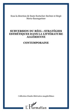 SUBVERSION DU RÉEL : STRATÉGIES ESTHÉTIQUES DANS LA LITTÉRATURE ALGÉRIENNE - CONTEMPORAINE