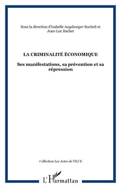 La criminalité économique - Ses manifestations, sa prévention et sa répression