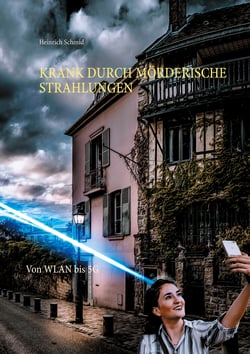 Krank durch mörderische Strahlungen - Von WLAN bis 5G