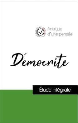 Analyse d'une pensée : Démocrite (résumé et fiche de lecture plébiscités par les enseignants sur fichedelecture.fr)