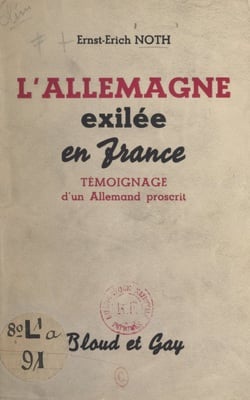 L'Allemagne exilée en France - Témoignage d'un Allemand proscrit