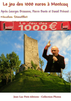 Le jeu des 1000 euros à Montcuq - Après Georges Brassens, Pierre Bonte et Daniel Prévost : Nicolas Stoufflet