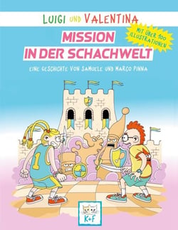 Luigi und Valentina, Mission in der Schachwelt - Mit über 100 Illustrationen