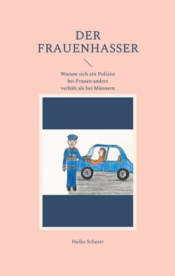 Der Frauenhasser - Warum sich ein Polizist bei Frauen anders verhält als bei Männern