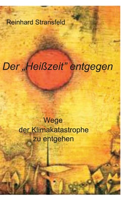Der "Heißzeit" entgegen - Wege der Klimakatastrophe zu entgehen