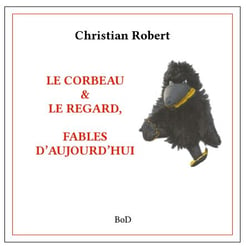 Le corbeau &amp; le regard - FABLES D'AUJOURD'HUI