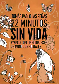 22 minutos sin vida - Vivimos como inmortales en un mundo de mortales