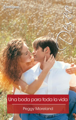 Una boda para toda la vida - El mejor regalo para San Valentín, una novela de Harlequin