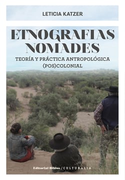 Etnografías nómades - Teoría y práctica antropológica (pos)colonial