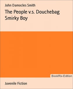 The People v.s. Douchebag Smirky Boy