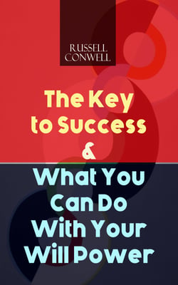 THE KEY TO SUCCESS &amp; WHAT YOU CAN DO WITH YOUR WILL POWER