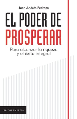 El poder de prosperar - Para alcanzar la riqueza y el éxito integral