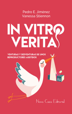 In Vitro Veritas - Venturas y desventuras de unos reproductores asistidos