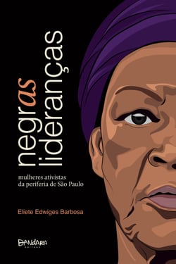 Negras Lideranças - mulheres ativistas da periferia de São Paulo