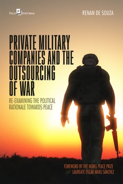 Private Military Companies and the Outsourcing of War - Re-examining the Political Rationale Towards Peace