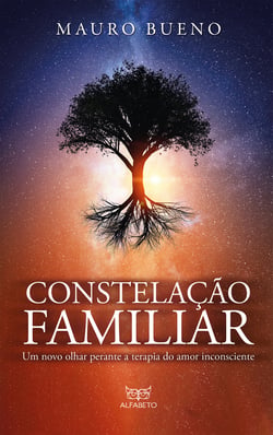 Constelação familiar - Um novo olhar perante a terapia do amor inconsciente