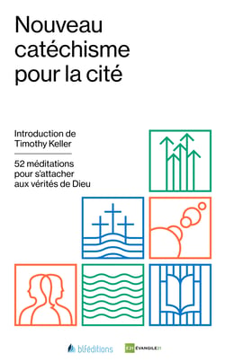Nouveau catéchisme pour la cité - 52 méditations pour s'attacher aux vérités de Dieu
