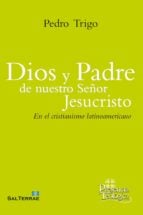 DIOS Y PADRE DE NUESTRO SEÑOR JESUCRISTO. En el cristianismo latinoamericano