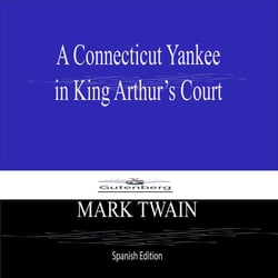 A Connecticut Yankee  in King Arthur's Court (Spanish Edition)
