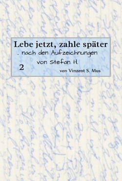 Lebe jetzt, zahle später Teil 2 E-Book - aus den Aufzeichnungen des Stefan H.
