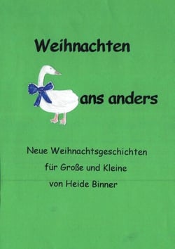 Weihnachten Gans anders - Neue Weihnachtsgeschichten für Große und Kleine