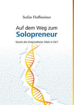 Auf dem Weg zum Solopreneur - Steckt die Unternehmer DNA in Dir?