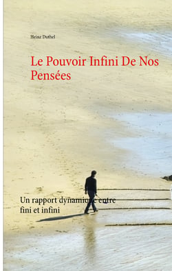 Le Pouvoir Infini De Nos Pensées - Un rapport dynamique entre fini et infini