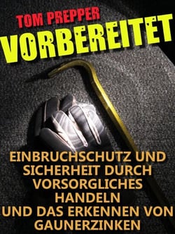 Vorbereitet - Einbruchschutz und Sicherheit durch vorsorgliches handeln und das erkennen von Gaunerzinken.
