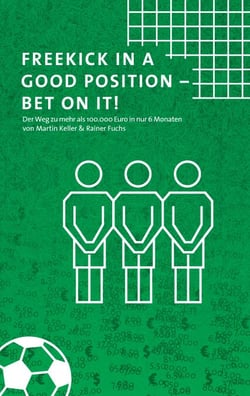 Freekick in a good position - Bet on it! - Der Weg zu mehr als 100.000 Euro in nur 6 Monaten