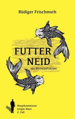Futterneid - Ein Wirtschaftskrimi
