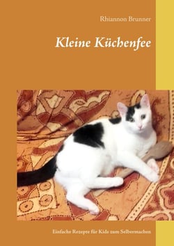 Kleine Küchenfee - Einfache Rezepte für Kids zum Selbermachen