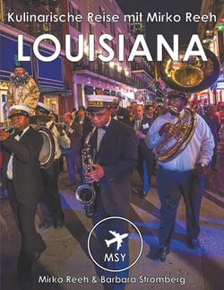 Louisiana - Kulinarische Reise mit Mirko Reeh - New Orleans - Big Easy, Gumbo und der Soul