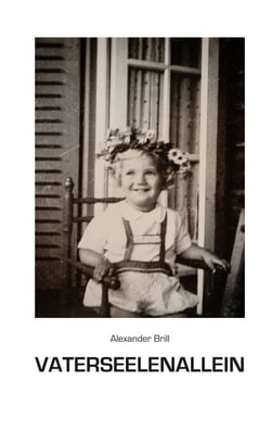 Vaterseelenallein - Ein szenisches Memoire