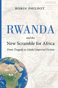 Rwanda and the New Scramble for Africa - From Tragedy to Useful Imperial Fiction