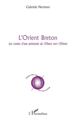 L'Orient breton - Les contes d'une péninsule de l'Ouest vers l'Orient