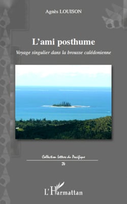 L'ami posthume - Voyage singulier dans la brousse calédonienne