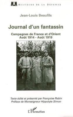 Journal d'un fantassin - Campagnes de France et d'Orient - Août 1914 - Août 1919