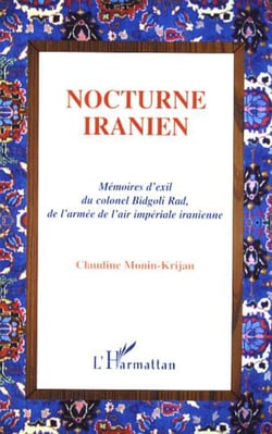Nocturne iranien - Mémoires d'exil du colonel Bidgoli Rad, de l'armée de l'air impériale iranienne