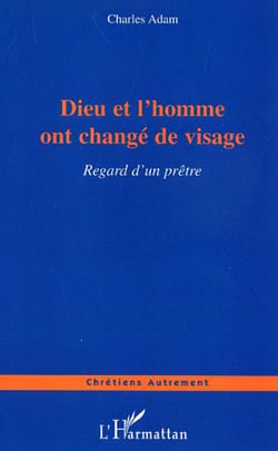 Dieu et l'homme ont changé de visage - Regard d'un prêtre